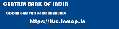CENTRAL BANK OF INDIA  ODISHA GAJAPATI PARLAKHEMUNDI   ifsc code